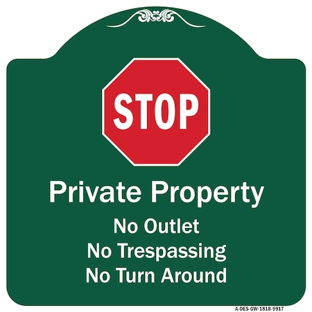 Signmission Private Property No Outlet No Trespassing Or Turn Around W/ StopAluminum Sign, 18" H, GW-1818-9917 A-DES-GW-1818-9917